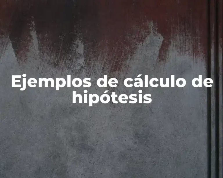 Ejemplos de cálculo de hipótesis
