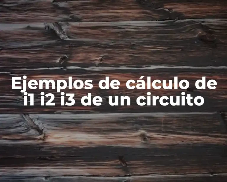 Ejemplos de cálculo de i1 i2 i3 de un circuito