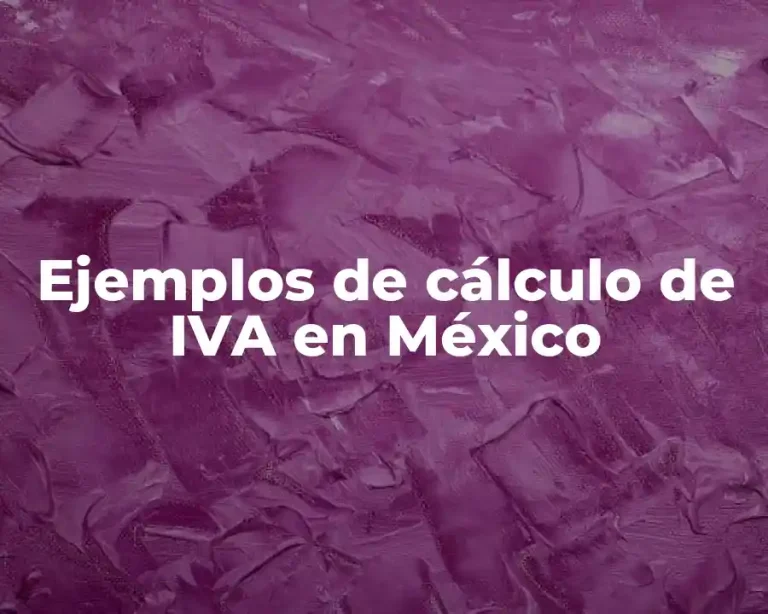 Ejemplos de cálculo de IVA en México