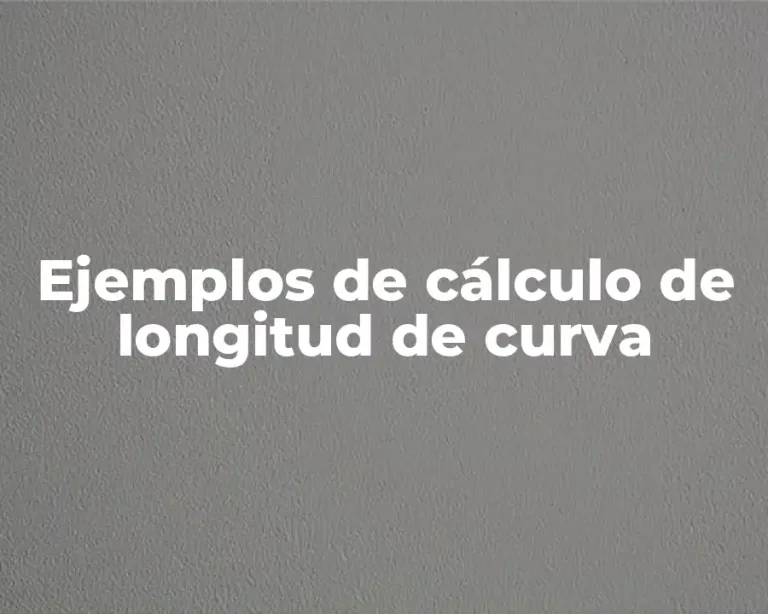 Ejemplos de cálculo de longitud de curva