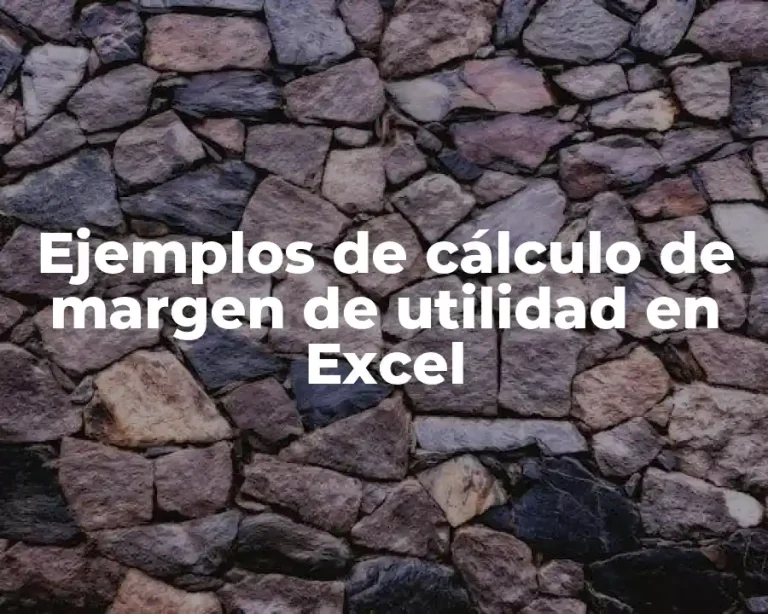 Ejemplos de cálculo de margen de utilidad en Excel