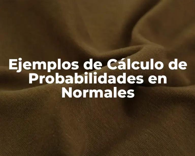 Ejemplos de Cálculo de Probabilidades en Normales