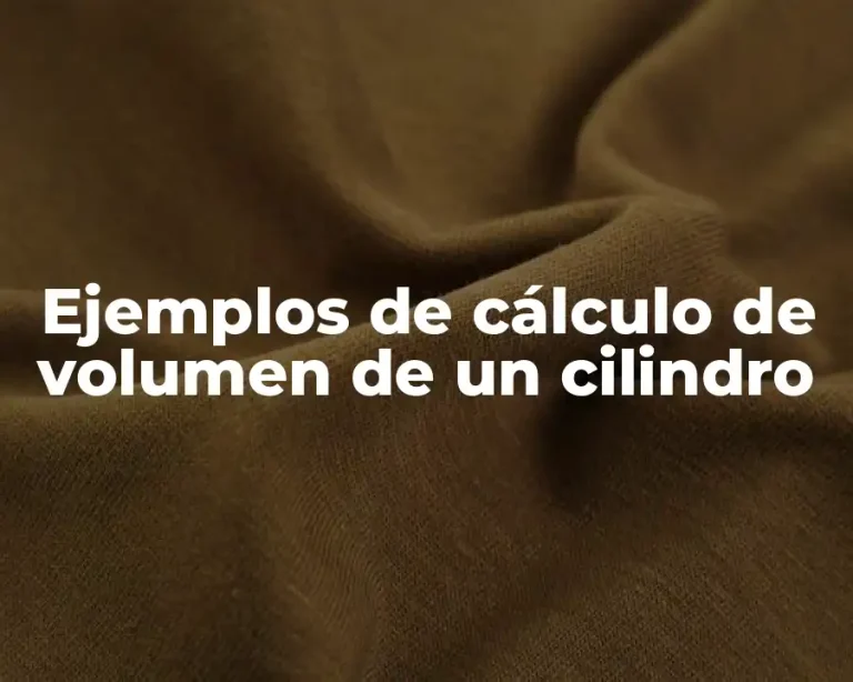 Ejemplos de cálculo de volumen de un cilindro