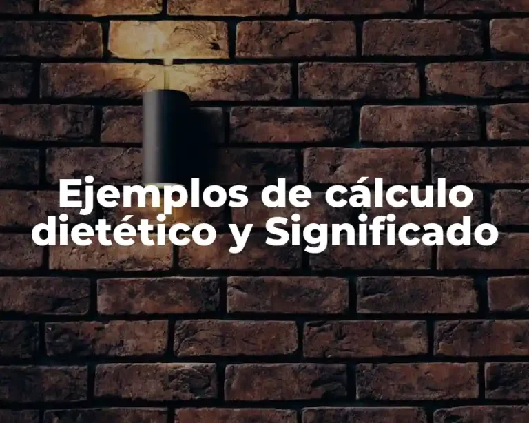 Ejemplos de cálculo dietético y Significado