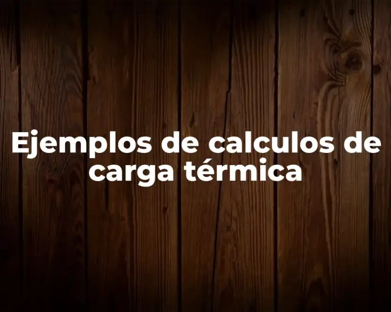 Ejemplos de calculos de carga térmica