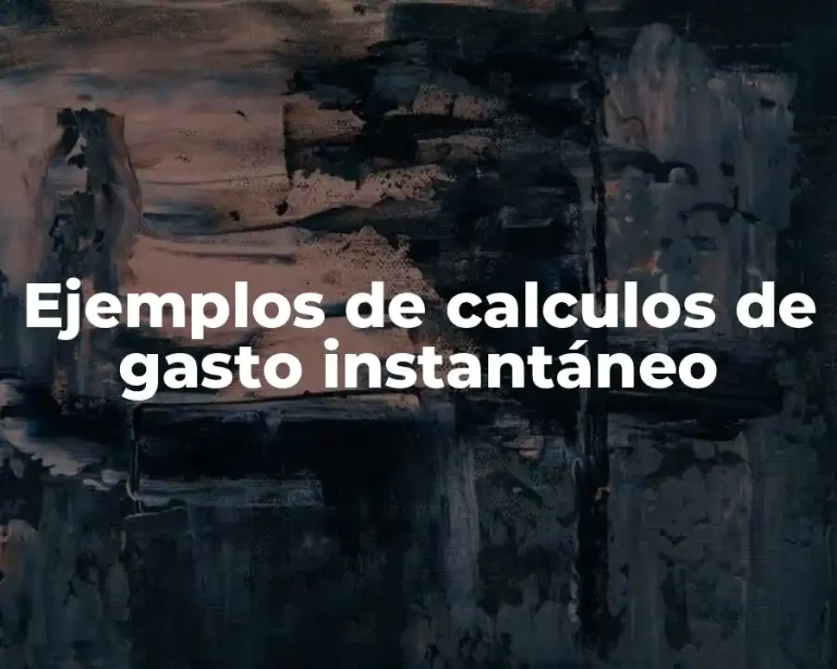 Ejemplos de calculos de gasto instantáneo