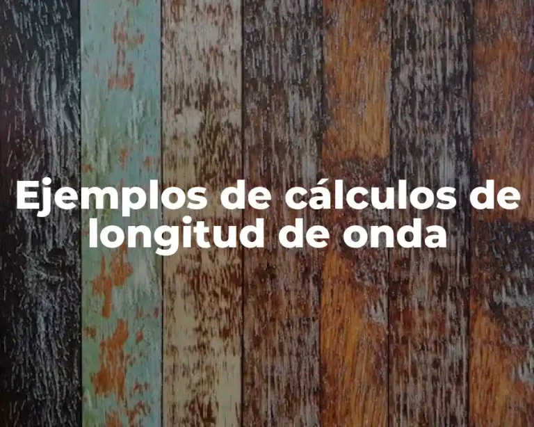 Ejemplos de cálculos de longitud de onda