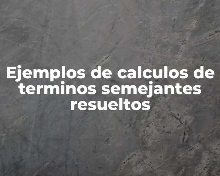 Ejemplos de calculos de terminos semejantes resueltos