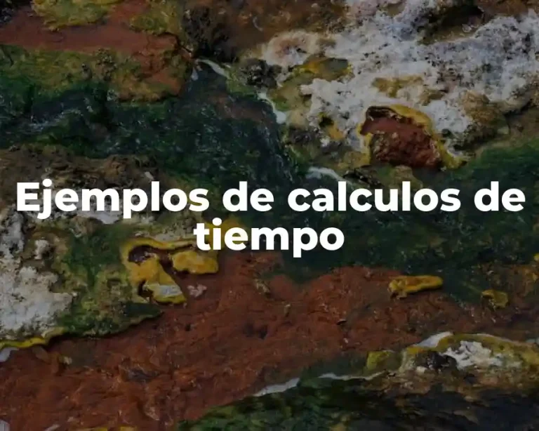 Ejemplos de calculos de tiempo