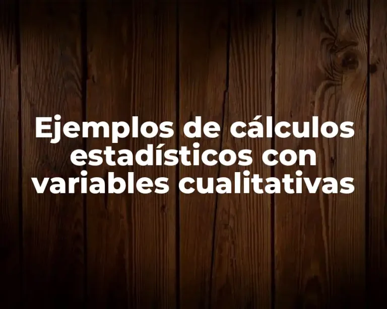 Ejemplos de cálculos estadísticos con variables cualitativas