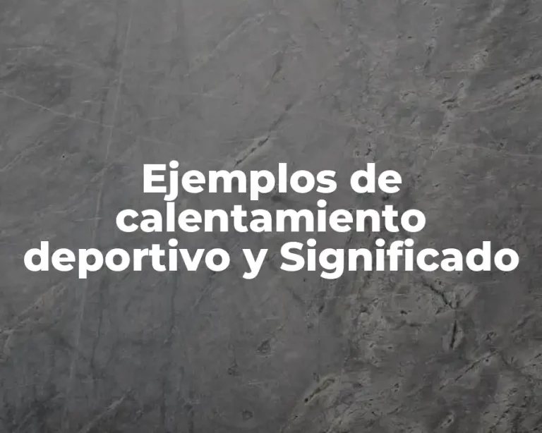 Ejemplos de calentamiento deportivo y Significado