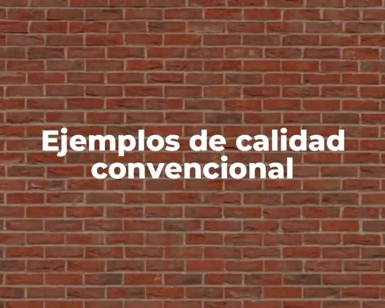 Ejemplos de calidad convencional