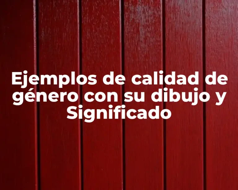 Ejemplos de calidad de género con su dibujo y Significado
