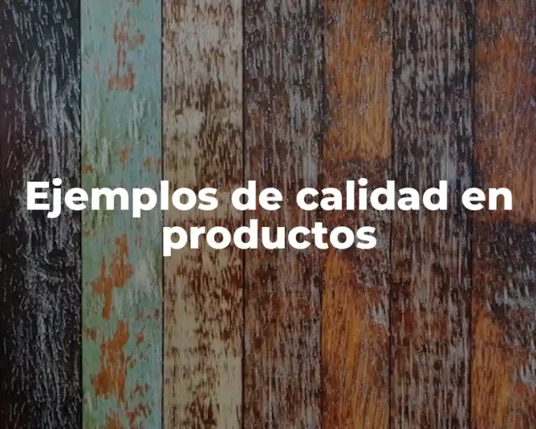 Ejemplos de calidad en productos