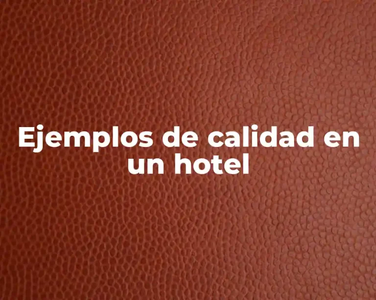 Ejemplos de calidad en un hotel
