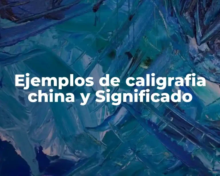 Ejemplos de caligrafia china y Significado