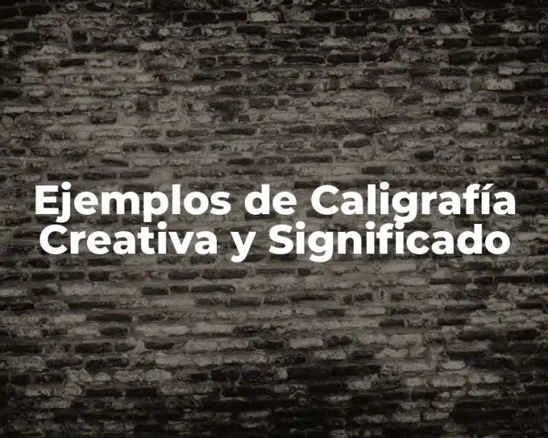 Ejemplos de Caligrafía Creativa y Significado