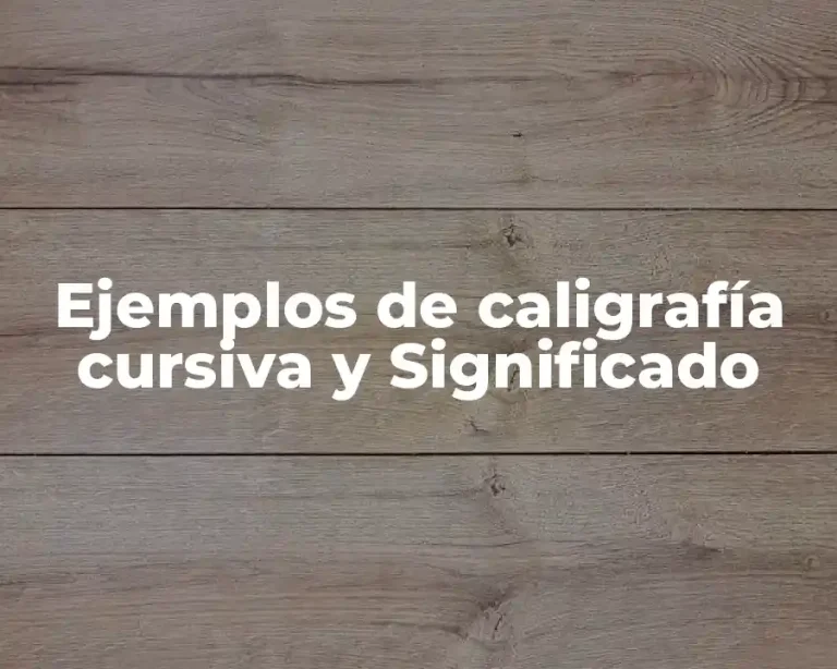 Ejemplos de caligrafía cursiva y Significado