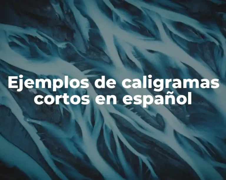 Ejemplos de caligramas cortos en español