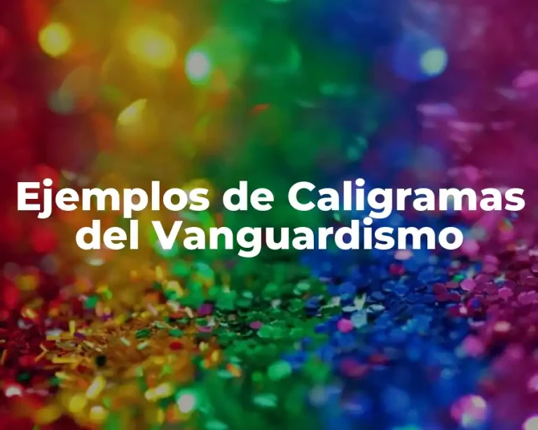 Ejemplos de Caligramas del Vanguardismo