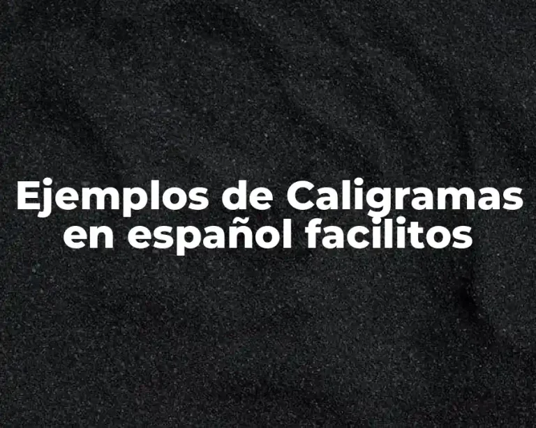 Ejemplos de Caligramas en español facilitos