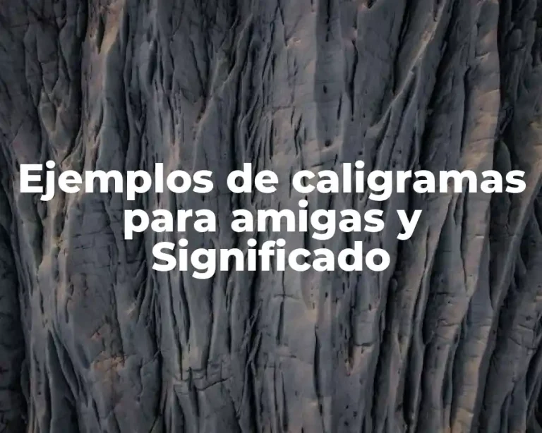 Ejemplos de caligramas para amigas y Significado