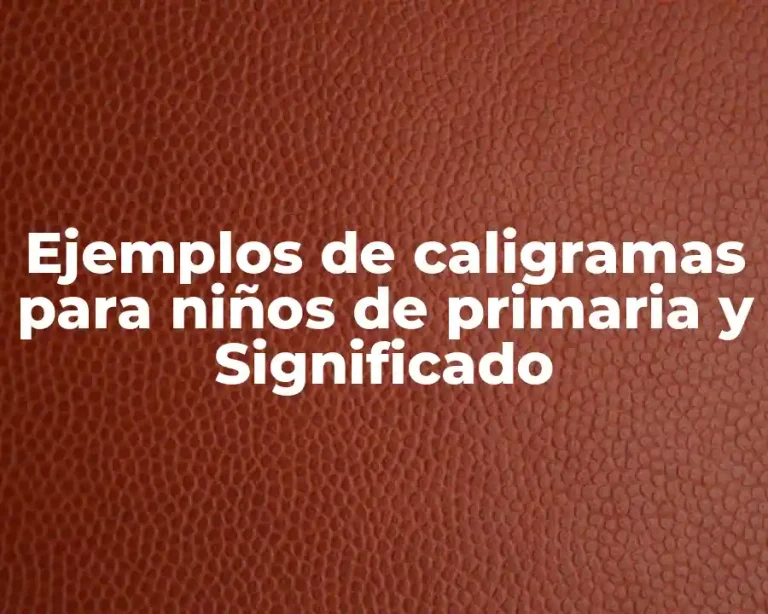 Ejemplos de caligramas para niños de primaria y Significado