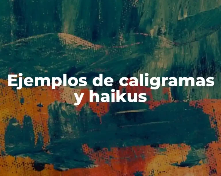 Ejemplos de caligramas y haikus