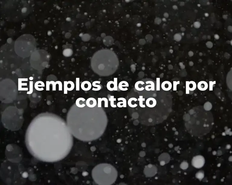 Ejemplos de calor por contacto