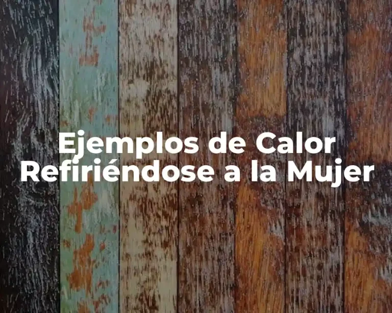 Ejemplos de Calor Refiriéndose a la Mujer