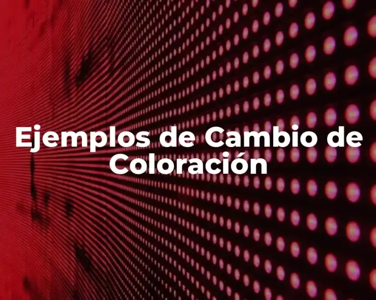 Ejemplos de Cambio de Coloración
