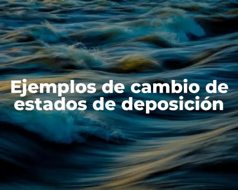 Ejemplos de cambio de estados de deposición