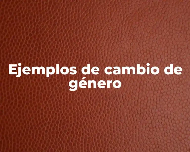Ejemplos de cambio de género