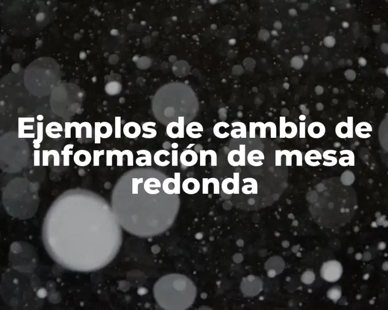 Ejemplos de cambio de información de mesa redonda