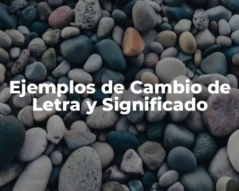 Ejemplos de Cambio de Letra y Significado