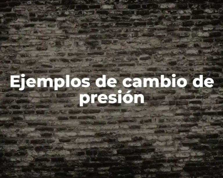 Ejemplos de cambio de presión