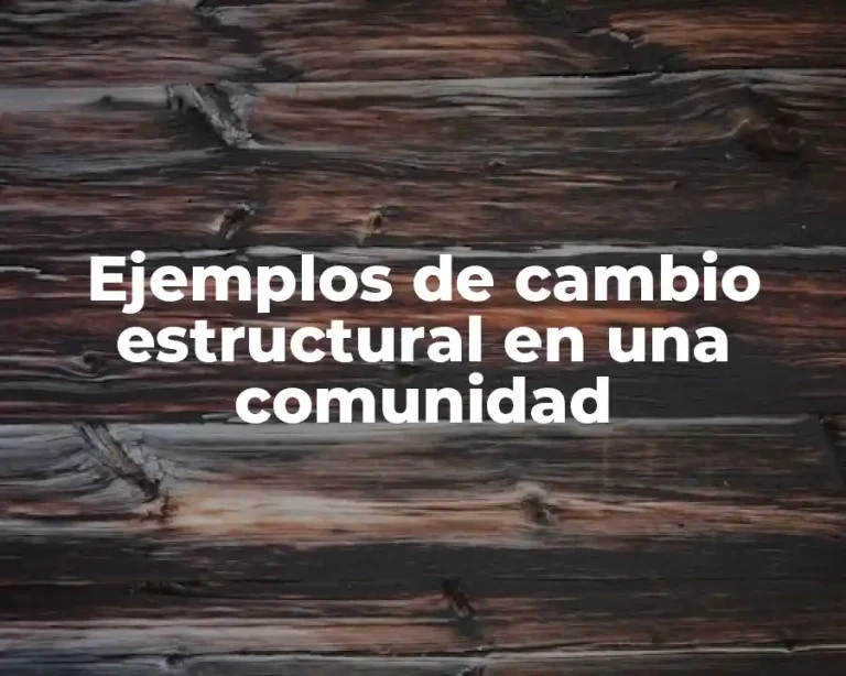 Ejemplos de cambio estructural en una comunidad