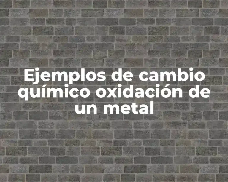 Ejemplos de cambio químico oxidación de un metal