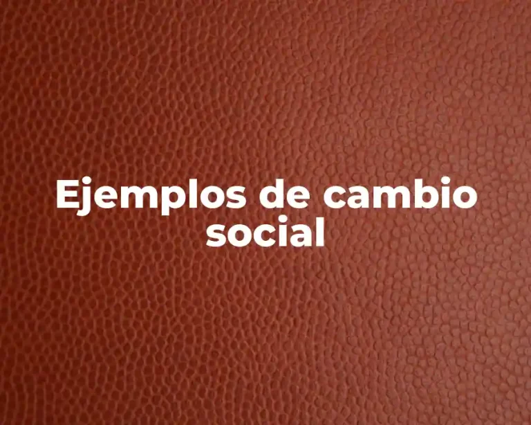 Ejemplos de cambio social