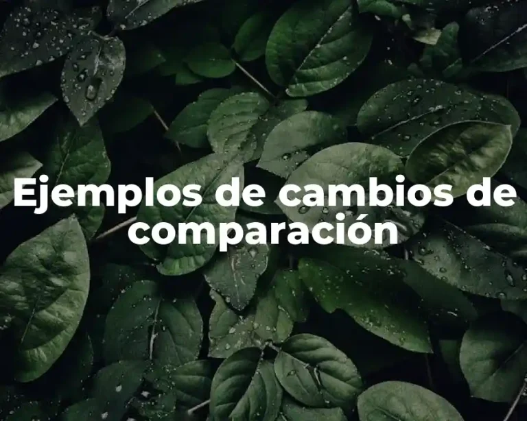 Ejemplos de cambios de comparación