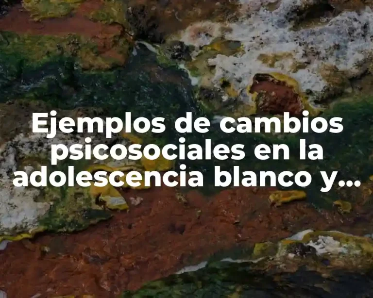 Ejemplos de cambios psicosociales en la adolescencia blanco y negro