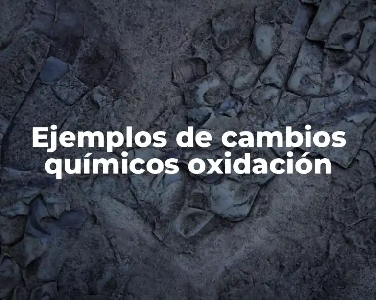 Ejemplos de cambios químicos oxidación