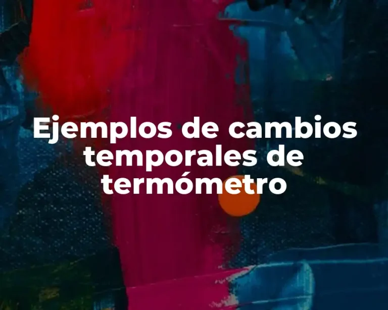 Ejemplos de cambios temporales de termómetro