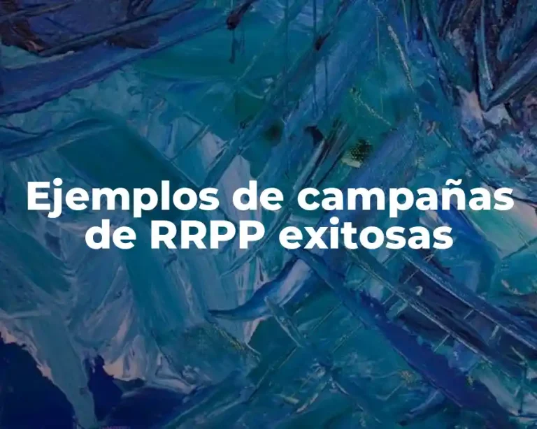 Ejemplos de campañas de RRPP exitosas