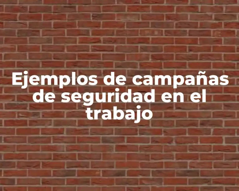 Ejemplos de campañas de seguridad en el trabajo