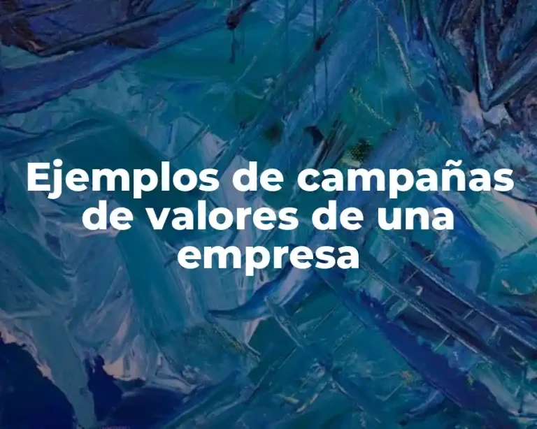 Ejemplos de campañas de valores de una empresa