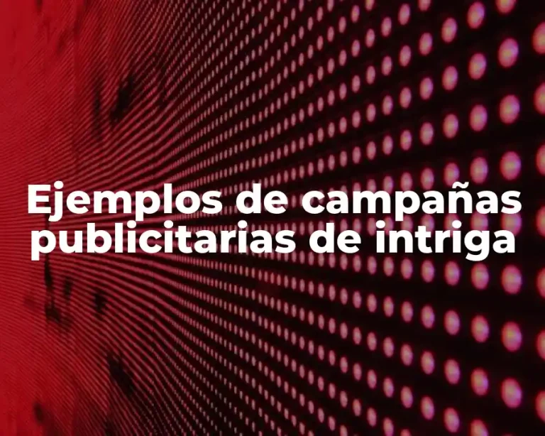 Ejemplos de campañas publicitarias de intriga