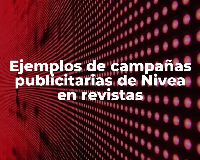 Ejemplos de campañas publicitarias de Nivea en revistas