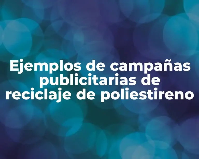 Ejemplos de campañas publicitarias de reciclaje de poliestireno