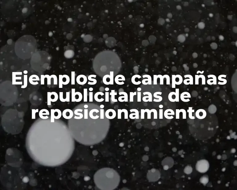 Ejemplos de campañas publicitarias de reposicionamiento